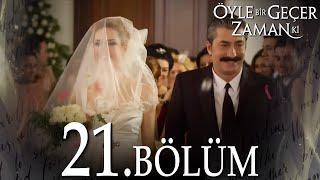 Öyle Bir Geçer Zaman Ki 21. Bölüm - Full Bölüm