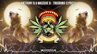 Anthony B & Massive B - Trodding  (Lyric Video / Roots Reggae / Jamaican Reggae / New Reggae)