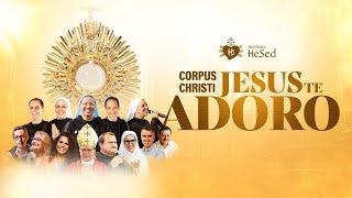 Corpus Christi - Jesus te adoro - 22/06