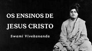 Swami Vivekananda - The Teachings of Jesus Christ