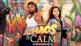 CHAOS TO CALM - UCHE MONTANA, MAURICE SAM 2025 LATEST NIGERIAN MOVIE