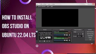 How to Install OBS Studio on Ubuntu 22.04 LTS