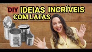 DIY - DO LIXO AO LUXO COM LATAS GASTANDO POUCO