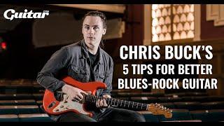 Chris Buck's 5 Tips To Better Blues-Rock Guitar | Guitar.com