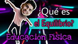 ¿Qué es el EQUILIBRIO️ en la EDUCACIÓN FÍSICA?