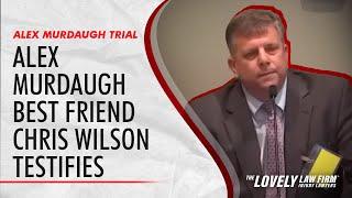 Alex Murdaugh Best Friend Chris Wilson Testifies Feb 9