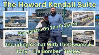 The Howard Kendall Suite - BIG Update Today and chats with the owners & The Bomber!!