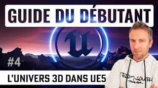 L'univers 3D dans Unreal Engine 5 - Guide du débutant UE5