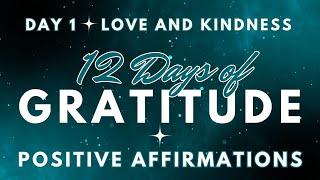 LOVE & KINDNESS 12 DAYS OF GRATITUDE   Day 1 ~ POSITIVE AFFIRMATIONS