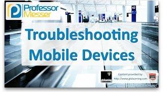 Troubleshooting Mobile Devices - CompTIA A+ 220-901 - 4.5