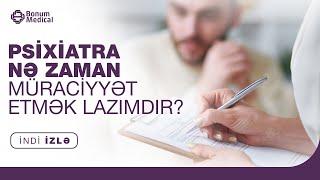 PSİXİATRA NƏ ZAMAN MÜRACİYYƏT ETMƏK LAZIMDIR ? - Uzman Psixiatr, Psixoteropevt Xuraman Namazova