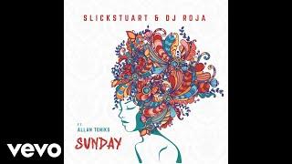 Slick Stuart, DJ Roja - Sunday (Audio) ft. Allan Toniks