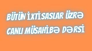 BÜTÜN İXTİSASLAR ÜZRƏ MÜSAHİBƏ DƏRSİ CANLI