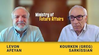 Levon Afeyan interviews Kourken (Greg) Sarkisian. Ministry of Future Affairs