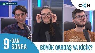 9-dan sonra (22.04.2019) / Böyük qardaş, yoxsa kiçik qardaş?