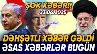 TƏCİLİ! Əsas xəbərlər 23.06.2025 (Xəbər Bələdcisi) xeberler, son xeberler bugun 2025