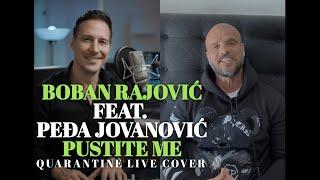 BOBAN RAJOVIC FEAT. PEDJA JOVANOVIC - PUSTITE ME (QUARANTINE LIVE COVER)