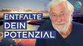 Entfalte Dein Potenzial – Gerald Hüther