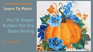 Learn to Paint One Stroke - Relax & Paint With Donna: Elegant Pumpkin | Donna Dewberry 2024