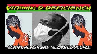 Vitamin D deficiency, mental health, and melanated people