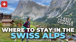 Where to Stay in the Swiss Alps—7 Best Swiss Villages/Towns: Interlaken, Grindelwald, Lauterbrunnen