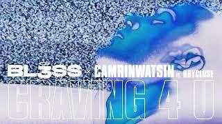 BL3SS & CamrinWatsin - Craving 4 U (feat. bbyclose) [Official Audio]