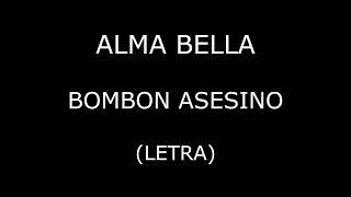 Alma Bella - Bombon asesino (Letra/Lyrics)
