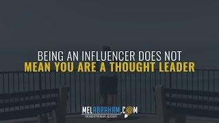 Being An Influencer Does Not Mean You’re A Thought Leader