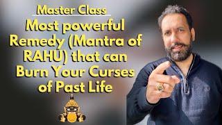 Master Class: Most powerful Remedy (Mantra of RAHU) that can Burn Your Curses of Past Life . # Rahu