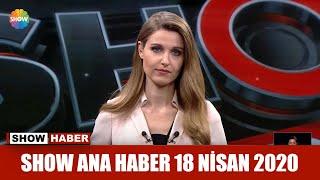 Show Ana Haber 18 Nisan 2020