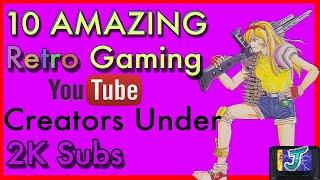 10 AMAZING Retro Gaming YouTuber Channels under 2K Subs