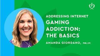 Addressing Internet Gaming Addiction: The Basics