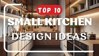 Top 10 Small Kitchen Design Ideas to Maximize Space & Style!