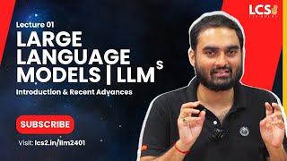 LLMs | Introduction and Recent Advances | Lec 01
