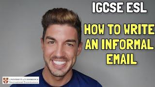 IGCSE English as a Second Language - How to write an INFORMAL EMAIL!