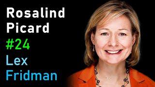 Rosalind Picard: Affective Computing, Emotion, Privacy, and Health | Lex Fridman Podcast #24