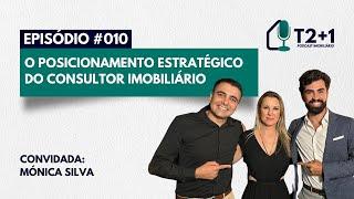 Ep. 010 | Mónica Silva | O posicionamento estratégico do Consultor Imobiliário