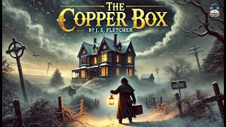 The Copper Box by J. S. Fletcher  | A Gripping Mystery Adventure!