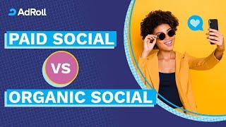 Paid Social Vs. Organic Social: What's The Difference?