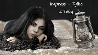 IMPRESS - TYLKO Z TOBĄ