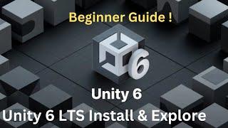 Unity 6 LTS Beginner Tutorial: Install & Explore with Unity Hub