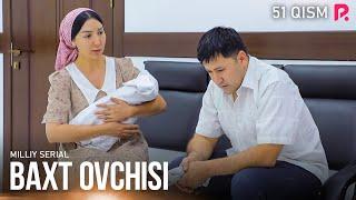 Baxt ovchisi 51-qism (milliy serial) | Бахт овчиси 51-кисм (миллий сериал)