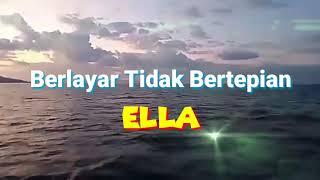 Berlayar Tak Bertepian ~ ELLA (lirik)