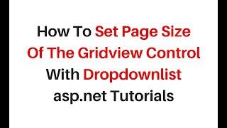 gridview set page size with dropdownlist asp.net 4.6 c#