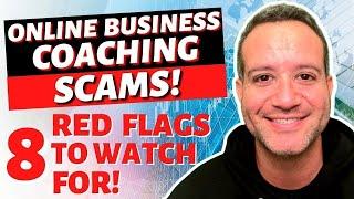 Online Business Coaching Scams! 8 HUGE RED FLAGS to Avoid!