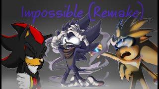 Sonic Shadow And Silver Impossible (Remake)_AMV_