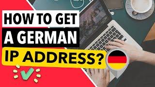 HOW TO GET A GERMAN IP ADDRESS  : Obtain an IP Address from Germany With This Easy Trick 