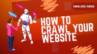 How To Crawl Your Website| How Google's Site Crawlers Index Your Site | Google Crawling