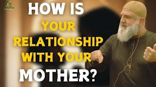 How Is Your Relationship with Your Mother? | Ustadh Mohamad Baajour