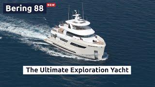 Bering 88: One of the Largest Explorers Under 24 Meters